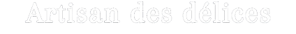 Artisan des délices